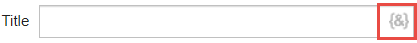 Screenshot of an input field with a variables button st the far right corner of the field. The veariable button is encircled in red for easier recognition.