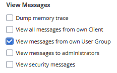Screenshot showing the View Messages privileges, which are: Dump memory trace, View all messages from own Client, View messages from own User Group, View messages to administrators, and View security messages. View messages from own User Group is selected.