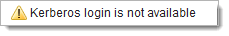 Screenshot of the warning that reads the following:"Kerberos login is not available"